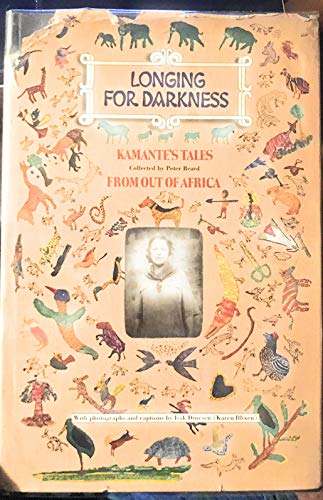 9780877017240: Longing for Darkness: Kamante's Tales from out of Africa, with Original Photographs (January 1914-July 1931) and Quotations from Isak Dinesen (Karen Blixen)