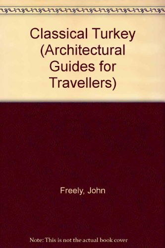 Imagen de archivo de Classical Turkey (Architectural Guides for Travelers) a la venta por More Than Words