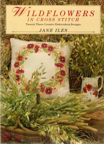 Stock image for Wildflowers in Cross Stitch : Twenty-Three Creative Embroidery Designs for sale by Better World Books