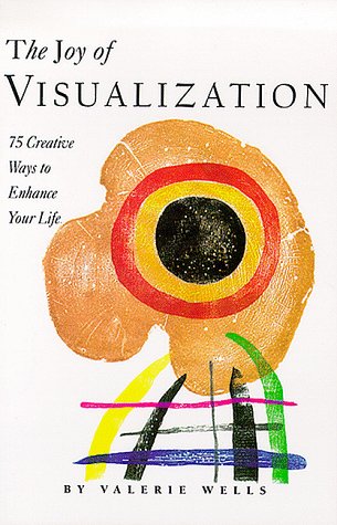 Beispielbild fr The Joy of Visualization: 75 Creative Ways to Enhance Your Life zum Verkauf von Jenson Books Inc