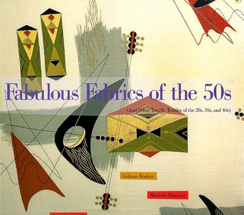 Stock image for Fabulous Fabrics of the 50s (And Other Terrific Textiles of the 20S, 30S, and 40s) for sale by ZBK Books