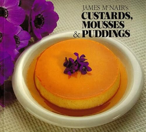 9780877018292: James McNair's Custards, Mousses & Puddings