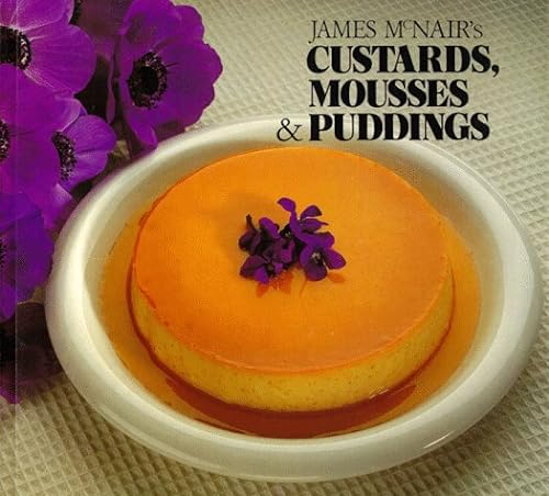 9780877018292: James McNair's Custards, Mousses, and Puddings
