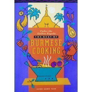Imagen de archivo de Under the Golden Pagoda: The Best of Burmese Cooking a la venta por Ergodebooks