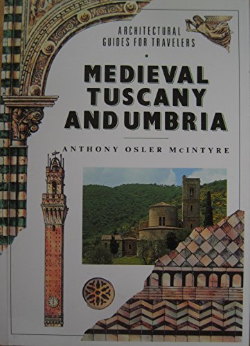 Imagen de archivo de Medieval Tuscany and Umbria (Architectural Guides for Travelers) a la venta por Wonder Book