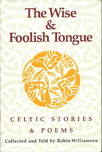 Imagen de archivo de The Wise and Foolish Tongue: Celtic Stories & Poems a la venta por Hourglass Books