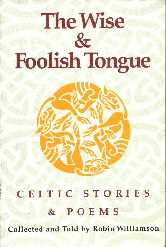 9780877018674: Wise and Foolish Tongue: Celtic Stories and Poems