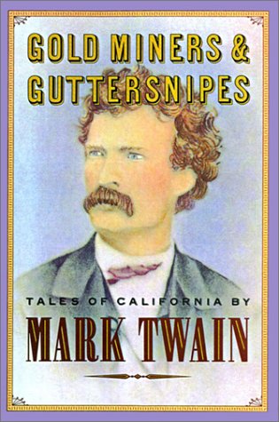 GOLD MINERS & GUTTERSNIPES Tales of California