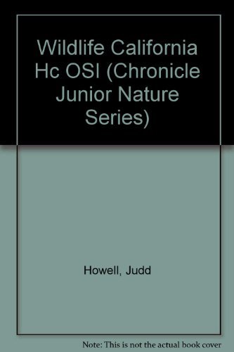 Wildlife California (Chronicle Junior Nature Series) (9780877018865) by Howell, Judd