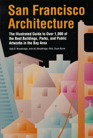 Beispielbild fr San Francisco Architecture: The Illustrated Guide to Over 1000 of the Best Buildings, Parks, and Public Artworks in the Bay Area zum Verkauf von medimops