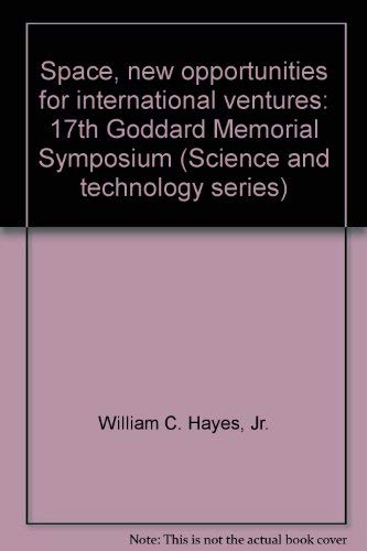 Imagen de archivo de Space, new opportunities for international ventures: 17th Goddard Memorial Symposium (Science and technology series, Volume 49) a la venta por Zubal-Books, Since 1961