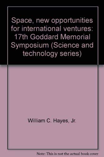 Stock image for Space, new opportunities for international ventures: 17th Goddard Memorial Symposium (Science and technology series, Volume 49) for sale by Zubal-Books, Since 1961
