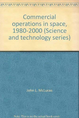 Commercial Operations in Space--1980-2000: 18th Goddard Memorial Symposium