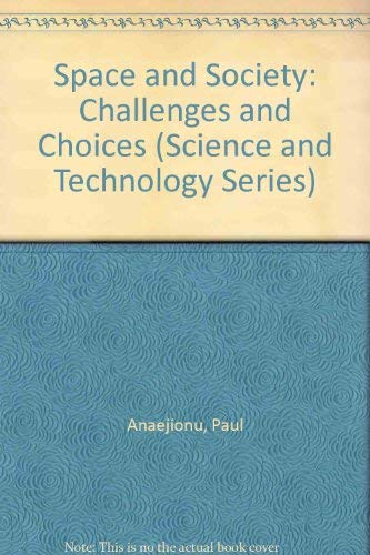 Stock image for Space and Society: Challenges and Choices (Science and Technology Series 59) for sale by Zubal-Books, Since 1961