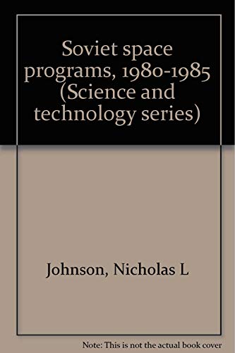 9780877032663: Soviet space programs, 1980-1985 (Science and technology series)