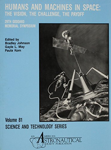 Imagen de archivo de Humans and Machines in Space: The Vision, The Challenge, The Payoff. Volume 81. Science and Technology Series a la venta por Zubal-Books, Since 1961