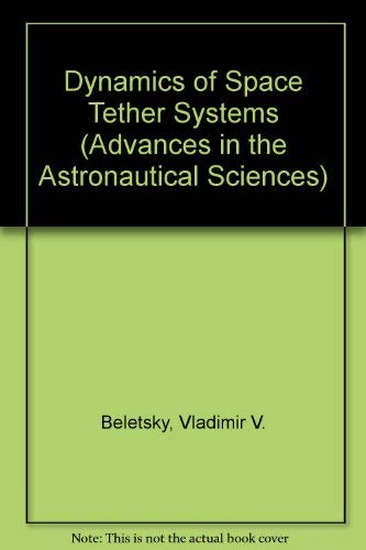 9780877033714: Dynamics of Space Tether Systems