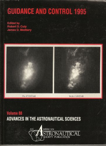 Stock image for Guidance and Control 1995: Proceedings of the Annual Rocky Mountain Guidance and Control Conference held February 1-5, 1995, Keystone, Colorado. Advances in the Astronautical Sciences, #88. for sale by Zubal-Books, Since 1961