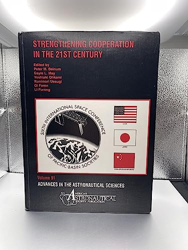 Stock image for Strengthening Cooperation in the 21st Century (Advances in the Astronautical Sciences, Volume 91) for sale by Zubal-Books, Since 1961