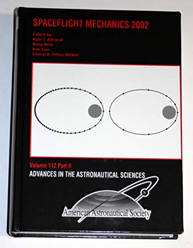 Stock image for Spaceflight Mechanics 2002 (Advances in the Astronautical Sciences Volume 112) for sale by ThriftBooks-Atlanta