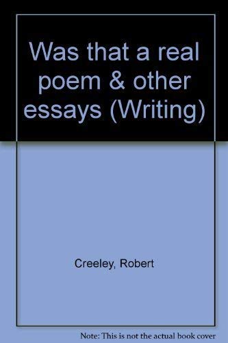 Was that a real poem & other essays (9780877040415) by Creeley, Robert