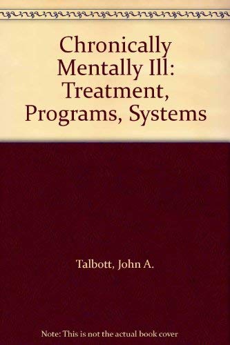 Imagen de archivo de The Chronic Mentally Ill : Treatment, Programs, Systems a la venta por Better World Books