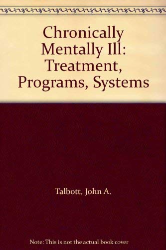 Stock image for The Chronic Mentally Ill : Treatment, Programs, Systems for sale by Better World Books
