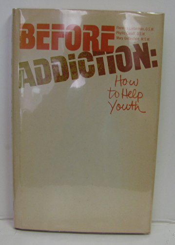 Beispielbild fr Before Addiction : How to Help Youth zum Verkauf von Better World Books