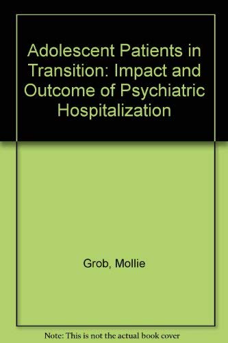 Beispielbild fr Adolescent patients in transition;: Impact and outcome of psychiatric hospitalization (McLean Hospital monograph series) zum Verkauf von Lexington Books Inc