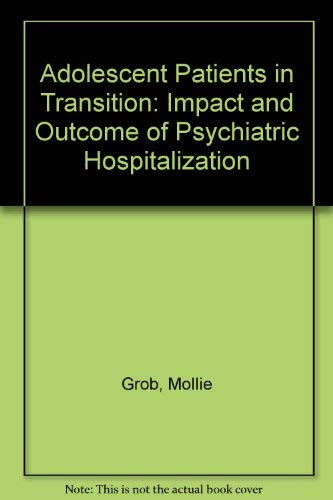 Stock image for Adolescent patients in transition;: Impact and outcome of psychiatric hospitalization (McLean Hospital monograph series) for sale by Lexington Books Inc