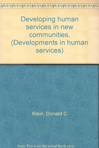 Developing human services in new communities, (Developments in human services) (9780877051725) by Klein, Donald C