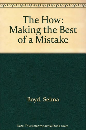 Beispielbild fr The How: Making the Best of a Mistake zum Verkauf von Irish Booksellers