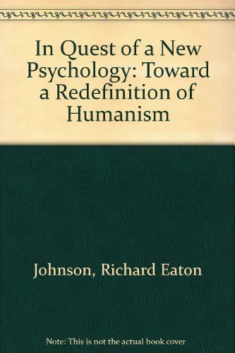 Beispielbild fr In Quest of a New Psychology: Toward a Redefinition of Humanism zum Verkauf von Jackson Street Booksellers