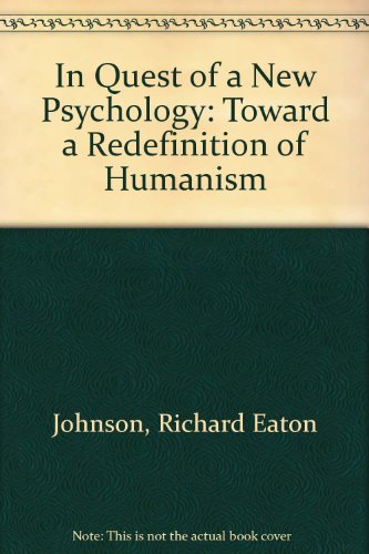 Stock image for In Quest of a New Psychology: Toward a Redefinition of Humanism for sale by Jackson Street Booksellers