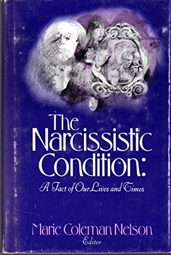 Imagen de archivo de The Narcissistic Condition: A Fact of Our Lives and Times a la venta por ! Turtle Creek Books  !