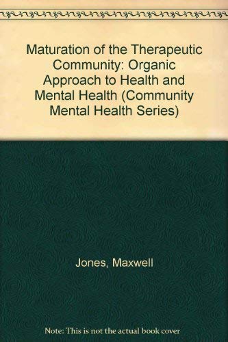 Beispielbild fr Maturation of the Therapeutic Community: An Organic Approach to Health and Mental Health (Community Mental Health Series) zum Verkauf von Your Online Bookstore