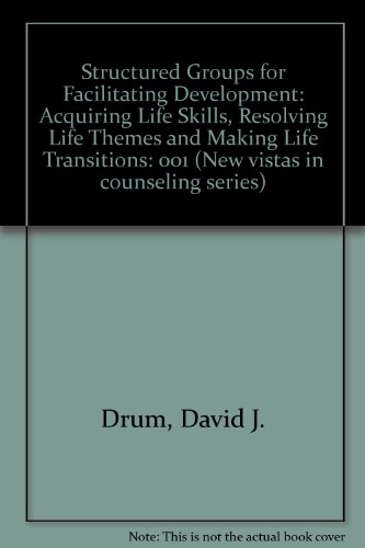 Stock image for Structured Groups for Facilitating Development : Acquiring Life Skills, Resolving Life Themes, and Making Life Transitions for sale by Better World Books