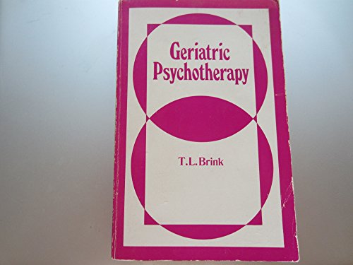 Geriatric Psychotherapy (9780877053460) by Brink, T. L.