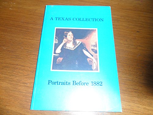 Stock image for A Texas collection: Portraits before 1882 for sale by HPB-Emerald