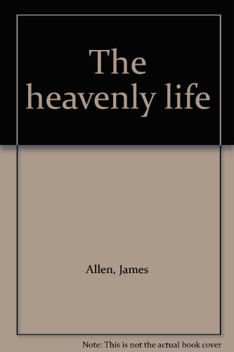 The heavenly life (9780877071518) by Allen, James