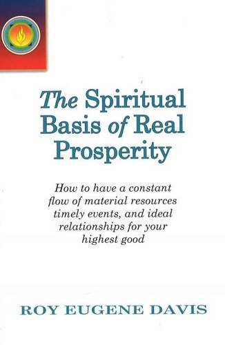 Beispielbild fr Spiritual Basis of Real Prosperity : How to Have a Constant Flow of Material Resources, Timely Events and Ideal Relationships for Your Highest Good zum Verkauf von Better World Books