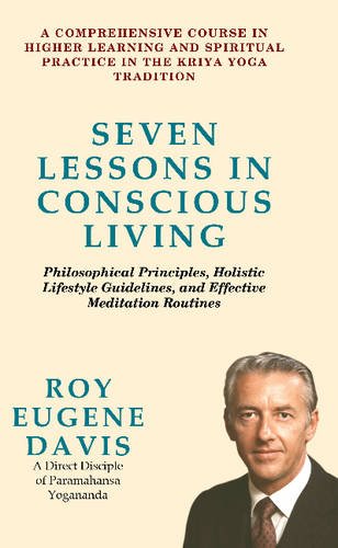 Beispielbild fr Seven Lessons in Conscious Living : A Comprehensive Course in Higher Learning and Spiritual Practice in the Kriya Yoga Tradition zum Verkauf von Better World Books