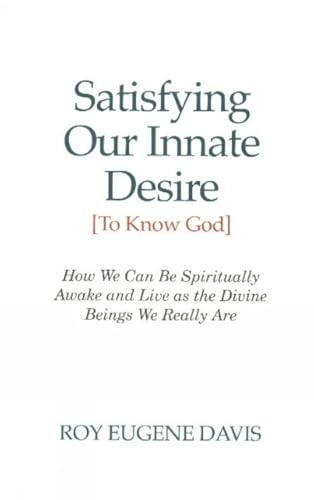 SATISFYING OUR INNATE DESIRE (TO KNOW GOD): How We Can Be Spiritually Awake.