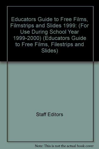 Stock image for Educators Guide to Free Films, Filmstrips and Slides 1999: (For Use During School Year 1999-2000) for sale by dsmbooks