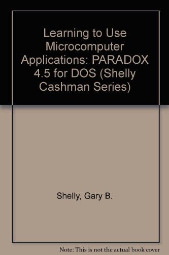 Stock image for Learning to Use Microcomputer Applications: Paradox 4.5 for Dos/Book and Disk (Shelly & Cashman Series) for sale by SecondSale