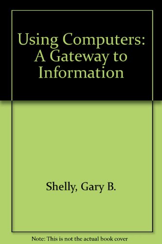 Imagen de archivo de Using Computers: A Gateway to Information a la venta por Irish Booksellers