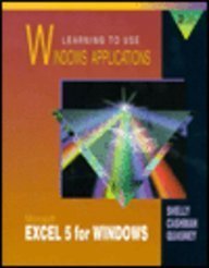 Imagen de archivo de Learning to Use Windows Applications: Microsoft Excel 5 for Windows/Book&Disk (Shelly Cashman Series) a la venta por Ergodebooks