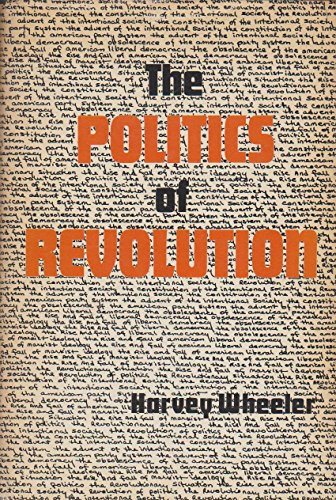 Stock image for The Politics of Revolution (Study of U.S. political, ecological and social crises and of the wasy they might be met and resolved) for sale by GloryBe Books & Ephemera, LLC