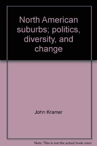 North American suburbs;: Politics, diversity, and change (9780877097174) by Kramer, John