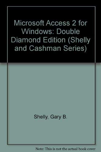 Stock image for Microsoft Access 2 for Windows: Double Diamond Edition (Shelly, Gary B. Shelly Cashman Series.) for sale by Ergodebooks